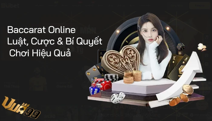 Baccarat Online – Luật, Cược & Bí Quyết Chơi Hiệu Quả