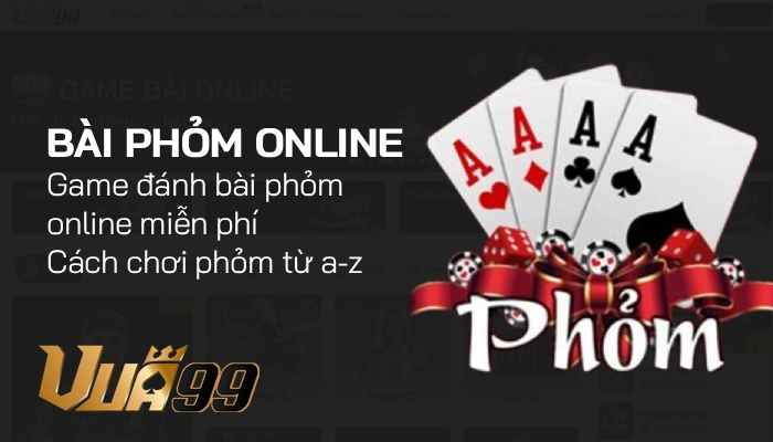 Bài Phỏm Online – Luật chơi và kinh nghiệm thực chiến
