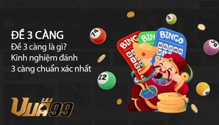 Đề 3 càng – Hình thức lô đề sinh lời khủng tại Việt Nam