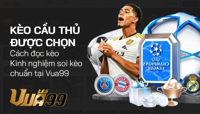 Kèo cầu thủ được chọn – Cách phân tích và bắt kèo chuẩn xác