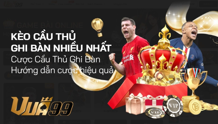 Cách chơi kèo cầu thủ ghi bàn nhiều nhất cho người chơi mới
