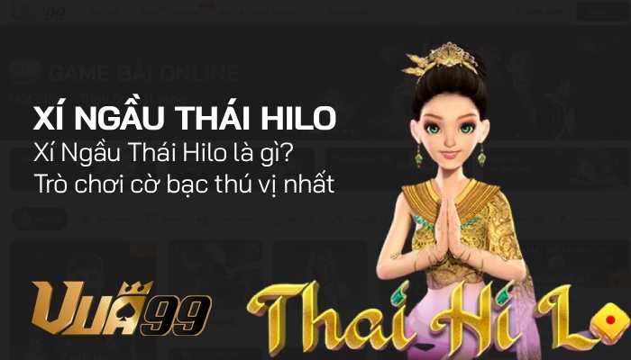 Xí Ngầu Thái Hilo – Trò chơi cờ bạc siêu thú vị 2026