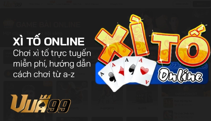 Xì Tố Online – Hướng dẫn cách chơi game xì tố trực tuyến từ a-z